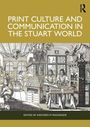"PRINT CULTURE AND COMMUNICATION IN THE STUART WORLD". Darunter historische Druckpresse-Szene, bearbeitet von Kirsteen M. Mackenzie.