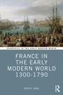 Keith P. Luria: France in the Early Modern World 1300-1790, Buch