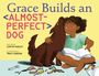 Curtis Manley: Grace Builds an Almost-Perfect Dog, Buch