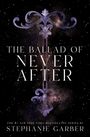Stephanie Garber: The Ballad of Never After, Buch