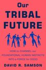 David R. Samson: Our Tribal Future, Buch