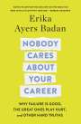 Erika Ayers Badan: Nobody Cares about Your Career, Buch