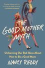Nancy Reddy: The Good Mother Myth, Buch