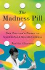 „The Madness Pill: One Doctor’s Quest to Understand Schizophrenia“ von Justin Garson. Bunter Hintergrund, Pillen.