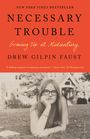 Drew Gilpin Faust: Necessary Trouble, Buch
