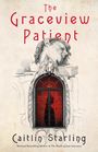 Caitlin Starling: The Graceview Patient, Buch