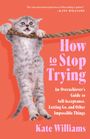 Kate Williams: How to Stop Trying, Buch