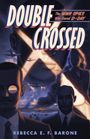 Rebecca E F Barone: Double Crossed, Buch