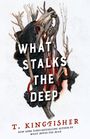 T. Kingfisher: What Stalks the Deep, Buch