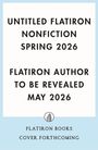 Author to Be Revealed May Flatiron: Untitled Flatiron Nonfiction Spring 2026, Buch