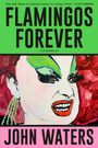 John Waters: Flamingos Forever, Buch