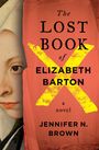 Text: "The Lost Book of Elizabeth Barton" von Jennifer N. Brown. Illustration zeigt ein gelbes X auf rotem Hintergrund, Porträt links.