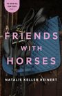 Text: "FRIENDS WITH HORSES", "A NOVEL", "NATALIE KELLER REINERT", "FLATIRON BOOKS", "COVER FORTHCOMING". Logo unten.