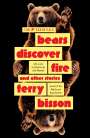 Terry Bisson: Bears Discover Fire and Other Stories, Buch