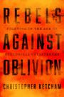 „REBELS AGAINST OBLIVION“ in großer Schrift, darunter „FIGHTING IN THE AGE OF ECOLOGICAL CATASTROPHE“ und „CHRISTOPHER KETCHAM“. Hintergrund in Feuerfarben.