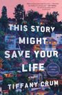 Tiffany Crum: This Story Might Save Your Life, Buch