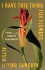Alysia Sawchyn: I Have This Thing for Flowers, Buch