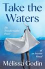 „Take the Waters. The Transformative Power of an Ancient Ritual“ von Mélissa Godin. Person hält Tuch vor Wasser.