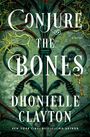 "CONJURE THE BONES A Novel Dhonielle Clayton Flatiron Books Cover Forthcoming." Schwarze Schrift auf weißem Grund.