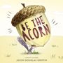 Jason Douglas Griffin: Be the Acorn, Buch