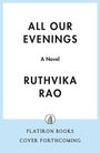 Buchtitel: "ALL OUR EVENINGS", Autor: Ruthvika Rao, "A Novel". Unten ist ein Logo von Flatiron Books. Cover in Blau und Weiß.