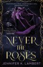 Jennifer K Lambert: Never the Roses, Buch