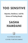 "TOO SENSITIVE", Untertitel über Ablehnung und Resilienz. Autor: Sasha Hamdani. Unten: "FLATIRON BOOKS COVER FORTHCOMING".