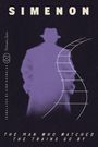 SIMENON. THE MAN WHO WATCHED THE TRAINS GO BY. Silhouette eines Mannes mit Hut vor geschwungener Schiene.