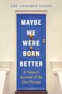 The Unnamed Nanny: Maybe We Were Born Better, Buch