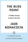 Text: "The Bliss Point: 12 Italian Secrets to Savor Your Life" von Jade Bonacolta. Unten "Flatiron Books Cover Forthcoming". Oben schwarzweiß, unten hellblau.