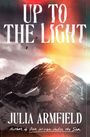 „UP TO THE LIGHT, A NOVEL, JULIA ARMFIELD. FLATIRON BOOKS. COVER FORTHCOMING.“ Schwarzer Text auf hellem Hintergrund.