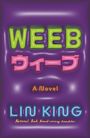 "Weeb" in grünen Buchstaben, darunter pinke Schriftzeichen und "A Novel". Unten "Lin King" in Blau auf violettem Hintergrund.