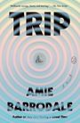 "Brilliantly strange, funny, and moving." - The New Yorker. TRIP, AMIE BARRODALE, A Novel. Hintergrund: konzentrische Kreise.