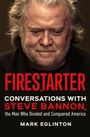 "FIRESTARTER: Conversations with Steve Bannon, the Man Who Divided and Conquered America, Mark Eglinton." Ein nachdenklicher älterer Mann.