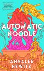 „AUTOMATIC NOODLE“; Annalee Newitz. Illustration: Roboterarme halten Nudeln mit Stäbchen über eine Schüssel.