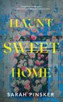 HAUNT SWEET HOME, Sarah Pinsker. Farbenfrohe Blumen auf einem verwitterten blauen Hintergrund.