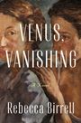 Text: "VENUS, VANISHING", "A Novel", "Rebecca Birrell". Gemälde zweier Personen in einem impressionistischen Stil.