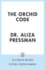 "The Orchid Code" und "Aliza Pressman, MD". Darunter: "Flatiron Books Cover Forthcoming". Mittig, schlichte Gestaltung.