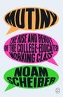Text: „MUTINY“, „THE RISE AND REVOLT OF THE COLLEGE-EDUCATED WORKING CLASS“, „NOAM SCHEIBER“. Drei Sprechblasen in orange, pink und grün.