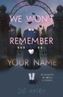 Texte: "WE WON'T REMEMBER YOUR NAME", "NO FRIENDSHIPS. NO CONFLICT. NO MEMORIES.", "ZOE HARRIS". Ein lebloses, leeres Kleid in einem Eingangsbereich.