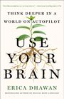 Text: „Think Deeper in a World on Autopilot“, „Use Your Brain“, „Erica Dhawan“. Pflanze mit Blättern und Wurzeln.