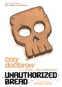 Texte: „They called it piracy. She called it breakfast.“ „cory doctorow“ „UNAUTHORIZED BREAD“ Illustration: Toastschädel.