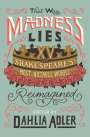 Dahlia Adler: That Way Madness Lies: 15 of Shakespeare's Most Notable Works Reimagined, Buch