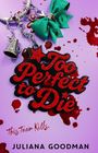 Juliana Goodman: Too Perfect to Die, Buch