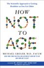 Michael Greger: How Not to Age: The Scientific Approach to Getting Healthier as You Get Older, Buch