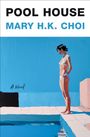 Mary H K Choi: Pool House, Buch