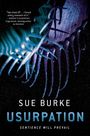 "Top-class SF... I loved every moment of it." Sue Burke, USURPATION, Sentience Will Prevail. Blaue, leuchtende Tentakel.