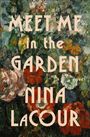 Text: „MEET ME in the GARDEN a novel NINA LACOUR“. Blumen in kräftigen Farben im impressionistischen Stil.