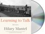 Hilary Mantel: Learning to Talk: Stories, CD