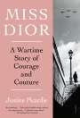 Justine Picardie: Miss Dior: A Wartime Story of Courage and Couture, Buch